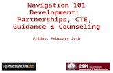 Navigation 101 Development:  Partnerships, CTE,  Guidance & Counseling Friday, February 26th