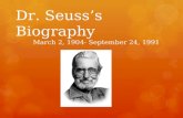 Dr. Seuss’s Biography         March 2, 1904- September 24, 1991
