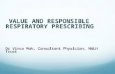 VALUE AND RESPONSIBLE RESPIRATORY PRESCRIBING Dr Vince Mak, Consultant Physician, NWLH Trust