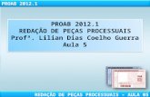 PROAB 2012.1 REDAÇÃO DE PEÇAS PROCESSUAIS Profª . Lilian Dias Coelho Guerra Aula  5
