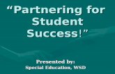 “Partnering for  Student Success !”