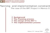 Planning  and implementation constraints The case of the BRT Project in Mexico City