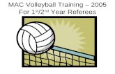 MAC Volleyball Training – 2005 For 1 st /2 nd  Year Referees