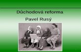 Důchodová reforma Pavel Rusý