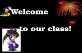 Welcome     to our class!