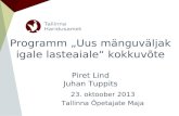 Programm „Uus mänguväljak igale lasteaiale“ kokkuvõte Piret Lind Juhan Tuppits
