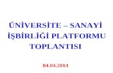 ÜNİVERSİTE – SANAYİ  İŞBİRLİĞİ PLATFORMU TOPLANTISI 04.04.2014