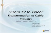 “From TV to Telco” Transformation of Cable  Industry February 6, 2002 – Miami, FL