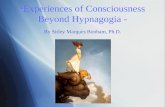 Experiences of Consciousness Beyond Hypnagogia - By Sirley Marques Bonham, Ph.D.