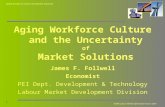 Aging Workforce Culture and the Uncertainty of Market Solutions James F. Follwell Economist