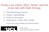 Photo-z for LRGs, DES, DUNE and the cross talk with Dark Energy