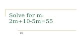 Solve for m:  2m+10-5m=55