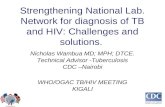 Strengthening National Lab. Network for diagnosis of TB and HIV: Challenges and solutions .