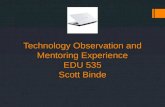 Technology Observation and Mentoring Experience EDU 535 Scott Binde