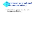 Networks are about Communication!