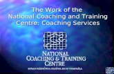 The Work of the  National Coaching and Training Centre : Coaching Services