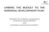 LINKING THE BUDGET TO THE NATIONAL DEVELOPMENT PLAN