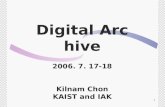 Digital Archive 2006. 7. 17-18 Kilnam Chon KAIST and IAK