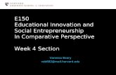 E150 Educational Innovation and  Social Entrepreneurship In Comparative Perspective Week 4 Section