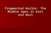Fragmented Worlds: The Middle Ages in East and West