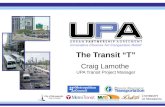 The Transit “T” Craig Lamothe UPA Transit Project Manager