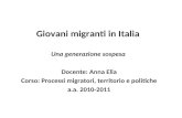 Giovani migranti in Italia  Una generazione sospesa  Docente: Anna Elia