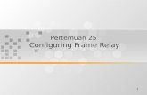 Pertemuan 25 Configuring Frame Relay