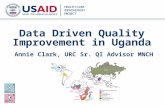 Data Driven Quality Improvement in Uganda Annie Clark, URC Sr. QI Advisor MNCH