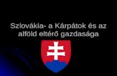 Szlovákia- a Kárpátok és az alföld eltérő gazdasága