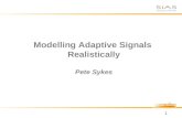Modelling Adaptive Signals  Realistically Pete Sykes