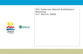 ITU Telecom World Exhibitors’ Meeting 21 st  March 2006