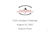 FDA’s Budget Challenge August 22, 2007 Wayne Pines