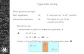Hypothesis testing Some general concepts: Null hypothesis H 0 A statement we “wish” to refute