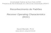 Reconhecimento de Padrões Receiver Operating Characteristics  (ROC)