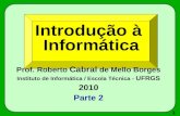 Introdução à Informática Prof. Roberto  Cabral  de Mello Borges