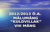 2012/2013 Õ.A.   MÄLUMÄNG “KULDVILLAK” VIII MÄNG