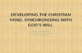 Developing the Christian Mind. Synchronizing With God’s Will