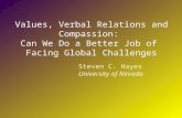 Values, Verbal Relations and Compassion:  Can We Do a Better Job of  Facing Global Challenges