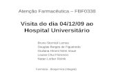 Atenção Farmacêutica – FBF0338 Visita do dia 04/12/09 ao Hospital Universitário