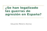 ¿Se han legalizado las guerras de agresión en España?