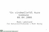 “En  vindmøllefri Aure kommune ” 08.04.2008 Mads Løkeland For  Naturvernforbunda i Midt Noreg