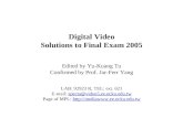 Digital Video Solutions to Final Exam 2005 Edited by Yu-Kuang Tu Confirmed by Prof. Jar-Ferr Yang