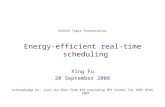 ECE555 Topic Presentation Energy-efficient real-time scheduling Xing Fu 20 September 2008