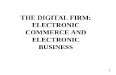 THE DIGITAL FIRM: ELECTRONIC COMMERCE AND ELECTRONIC BUSINESS