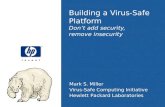 Building a Virus-Safe Platform Don’t add security,  remove insecurity
