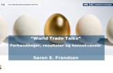 “World Trade Talks” Forhandlinger, resultater og konsekvenser Søren E. Frandsen