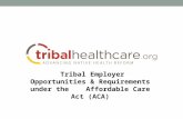 Tribal Employer Opportunities & Requirements under the    Affordable Care Act (ACA)