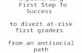 Implementing  First Step To Success  to divert at-risk first graders  from an antisocial path