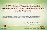 GCT - Grupo Técnico Científico Prevenção de Catástrofes Naturais em Santa Catarina