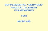 SUPPLEMENTAL “SERVICES” PRODUCT ELEMENT FRAMEWORKS FOR MKTG 490